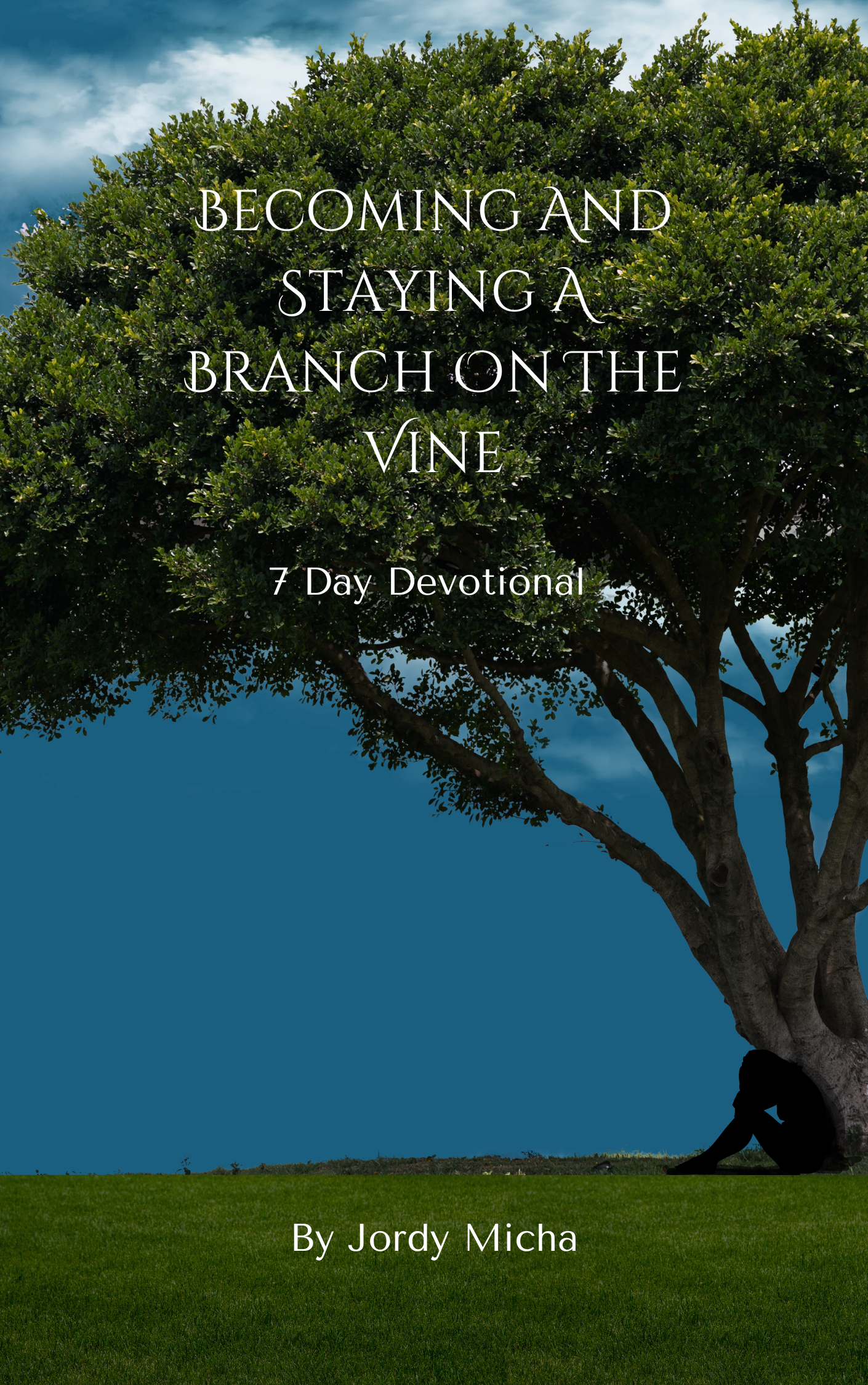 Becoming and Staying a Branch on the Vine - 7 Day Devotional eBook