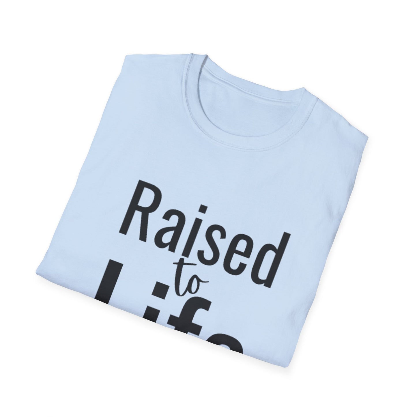 Raised to Life Christian Tee - Easter Fashion - Unisex Softstyle T-Shirt