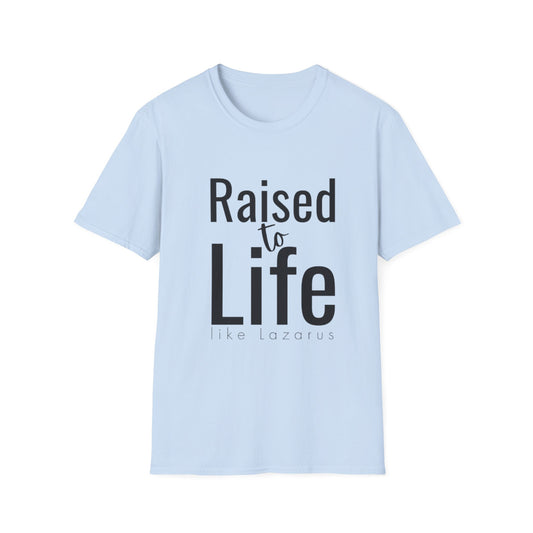 Raised to Life Christian Tee - Easter Fashion - Unisex Softstyle T-Shirt