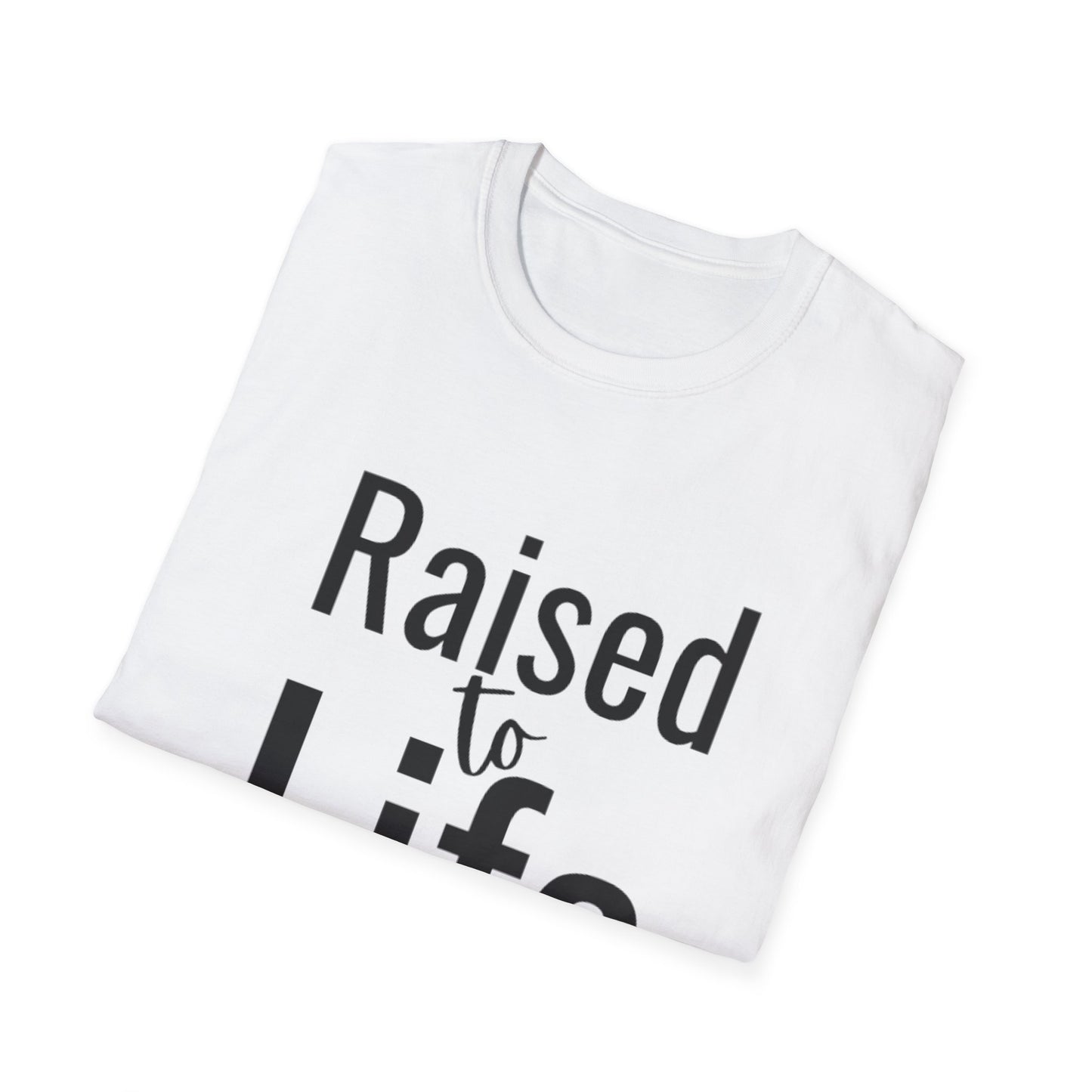 Raised to Life Christian Tee - Easter Fashion - Unisex Softstyle T-Shirt